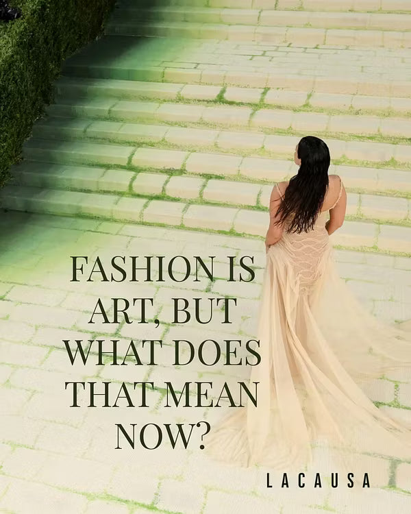 Fashion as Art That Lasts: A LACAUSA Perspective on the Met Gala 2026